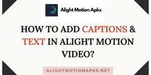 How to add captions text in alight motion video