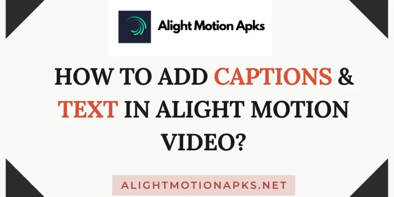 How To Add Captions & Text in Alight Motion Video?