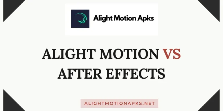 Alight Motion Vs After Effects | Which One is Better?