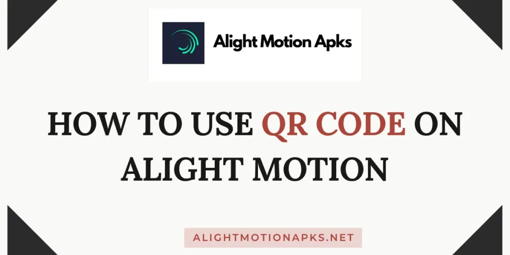 How to use qr code on alight motion