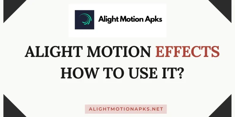 Alight Motion Effects | How to Use Alight Motion Effects?