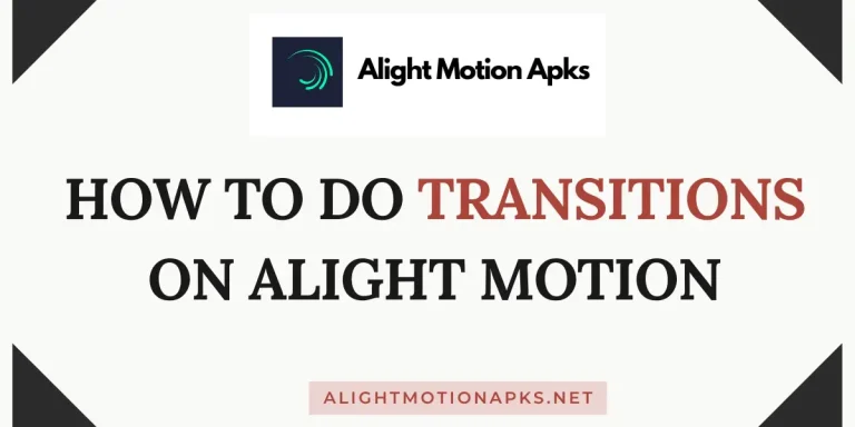 How To Do Transitions On Alight Motion | Ultimate Guide 2024