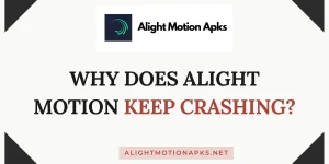 Why does alight motion keep crashing